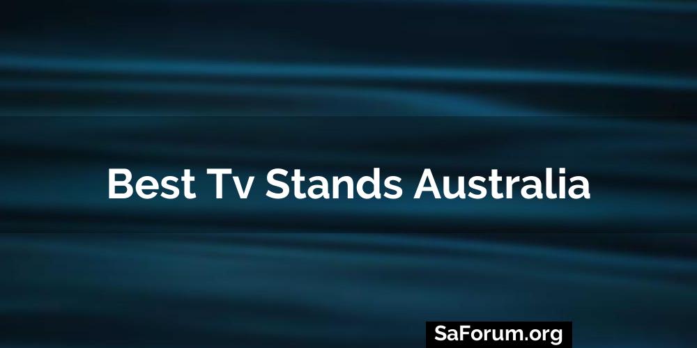 Best Tv Stands Australia