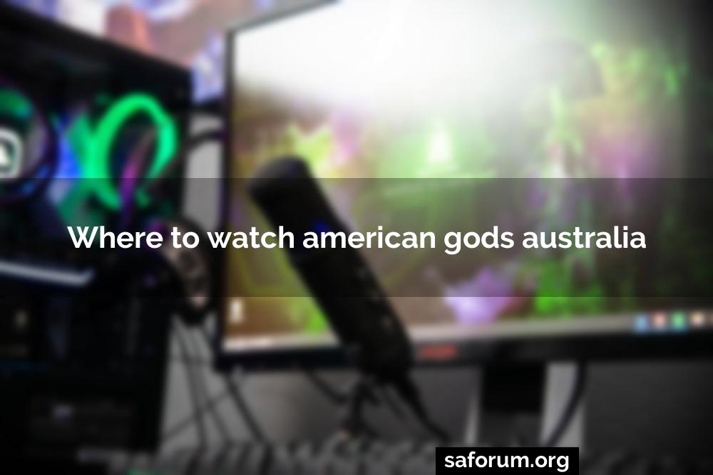 Where to watch american gods australia