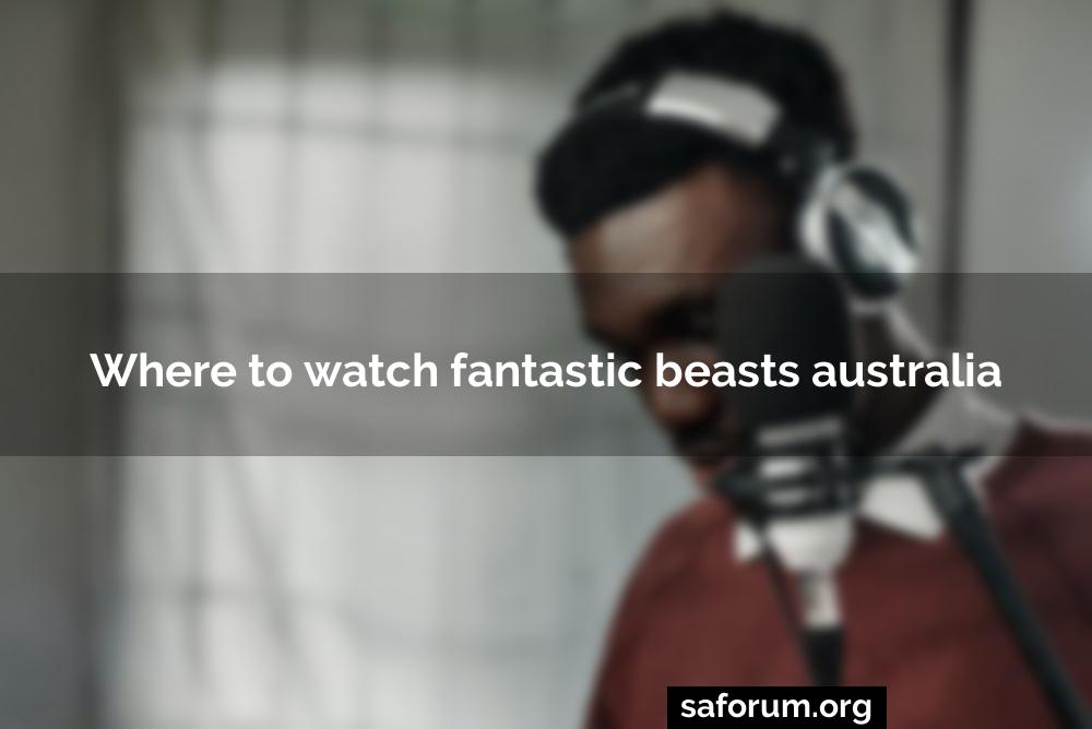 Where to watch fantastic beasts australia