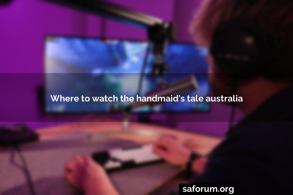 Where to watch the handmaid's tale australia