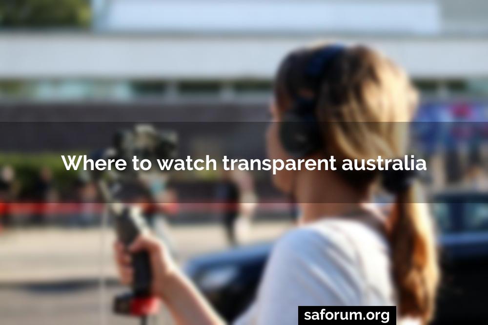 Where to watch transparent australia